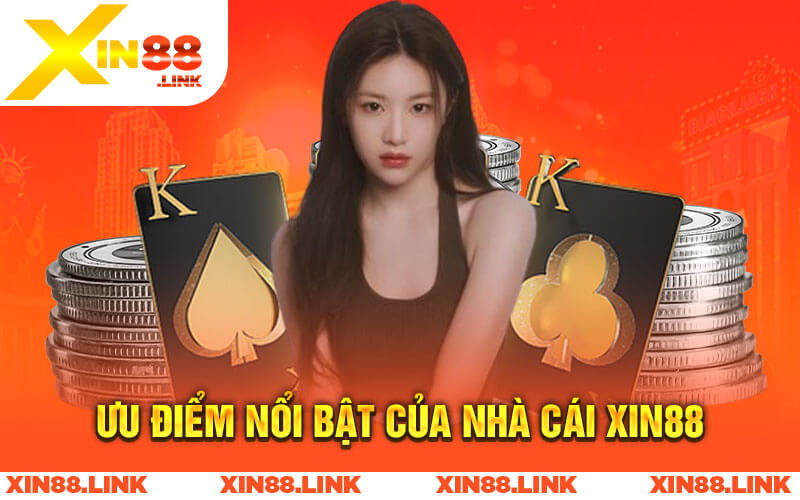 Ưu Điểm Nổi Bật Của Nhà Cái Xin88