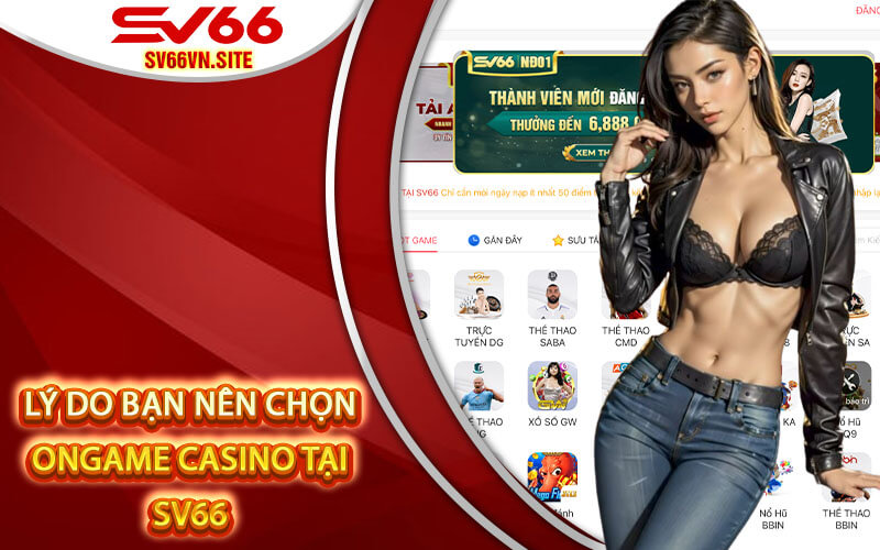 Lý do bạn nên chọn Ongame Casino tại KUBET